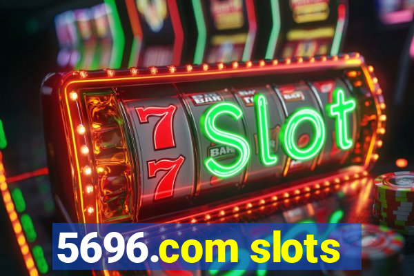 5696.com slots